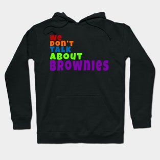 We don't talk about Brownies Hoodie